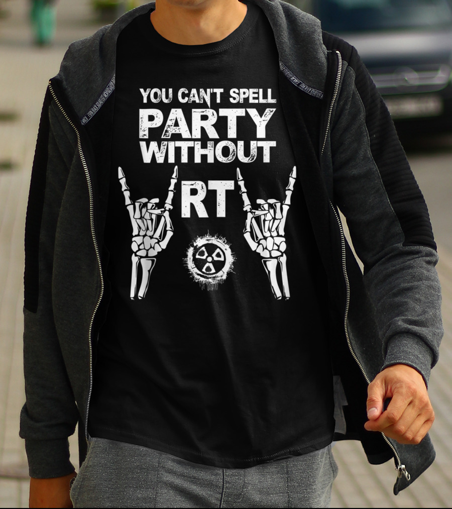 You Can't Spell Party Without RT Radiology Technologist Xray Graduation Party T-Shirt