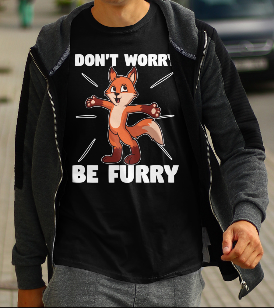 DON'T WORRY BE FURRY Red Fox Furry Fursona Ears Tails T-Shirt