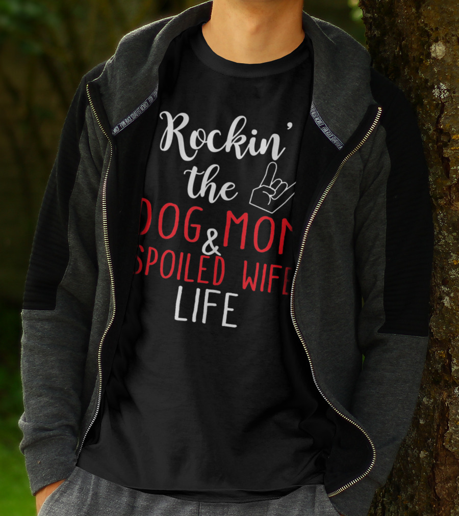 Rockin' The Dog Mom And Spoiled Wife Life Hand Sign T-Shirt