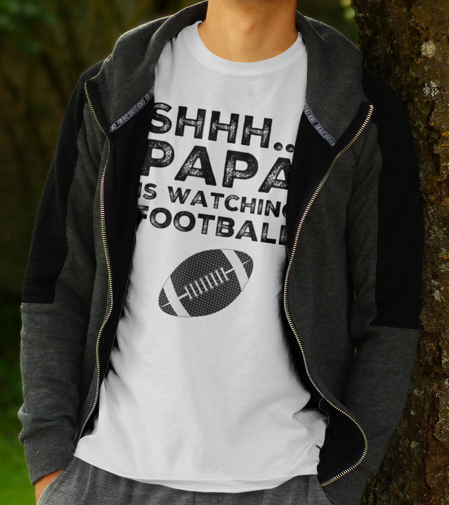 SHHH Papa Is Watching Football T-Shirt