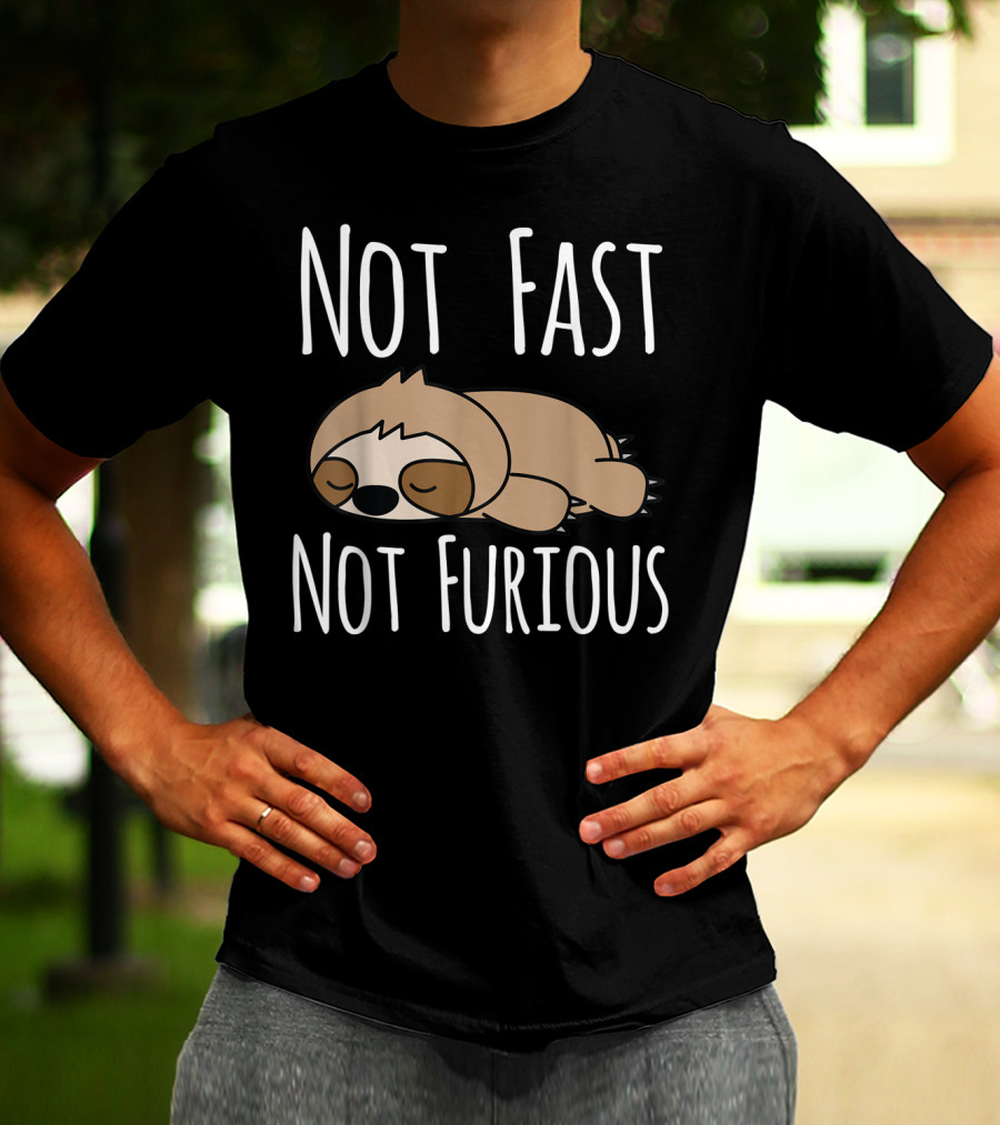 Not Fast Not Furious Sloth T-Shirt