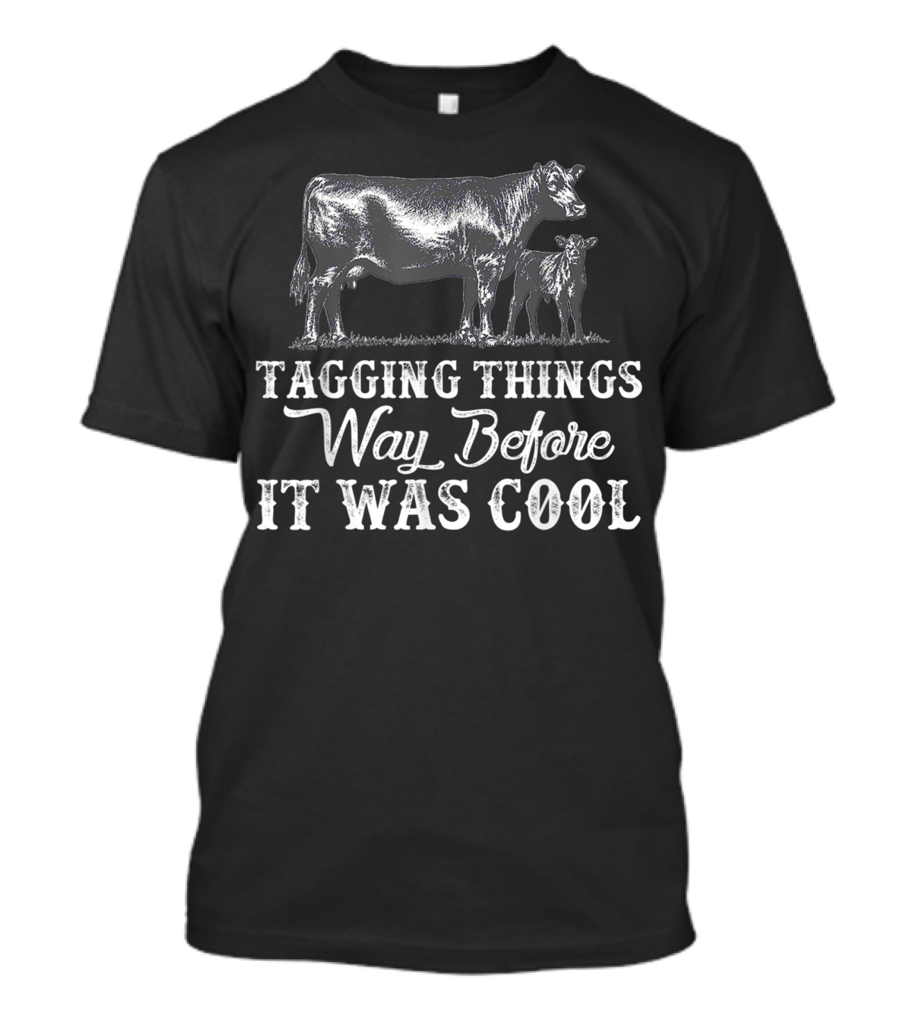 Cow Tagging Things Way Before It Was Cool T-Shirt