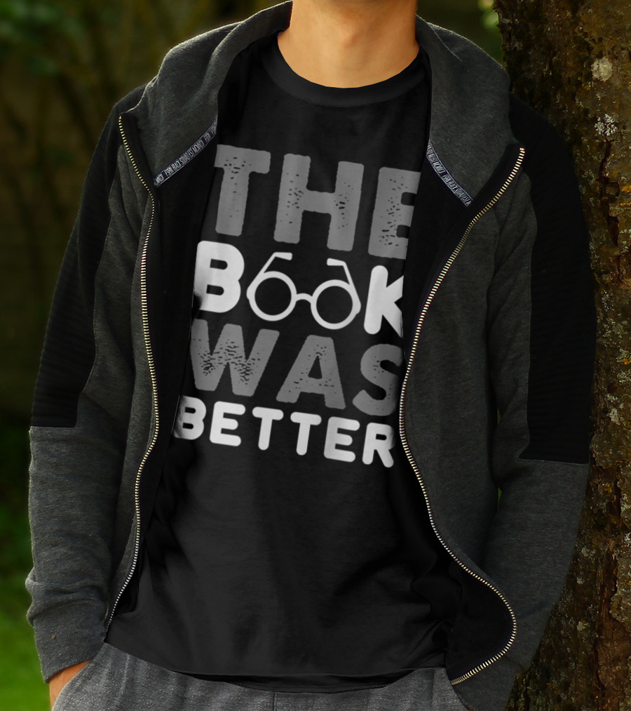 The Book Was Better Bookworm Glasses Text T-Shirt