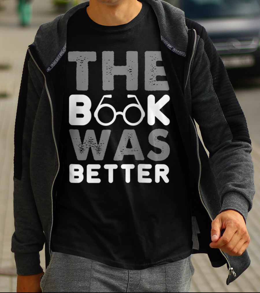 The Book Was Better Bookworm Glasses Text T-Shirt