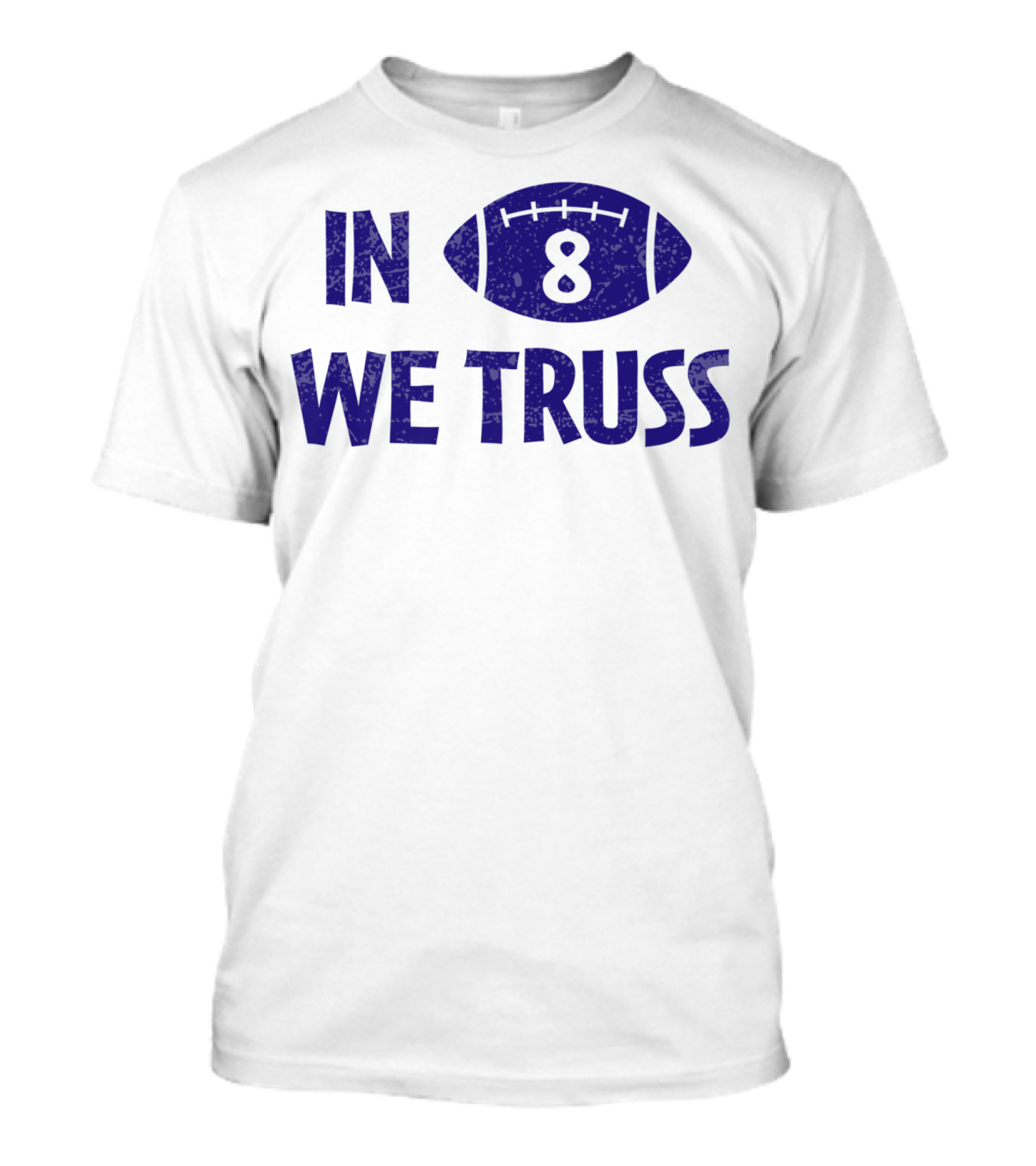 In 8 We Truss Baltimore Football T-Shirt