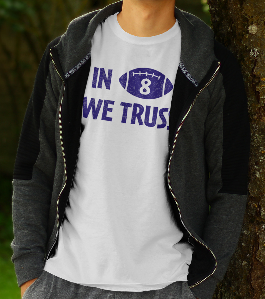 In 8 We Truss Baltimore Football T-Shirt