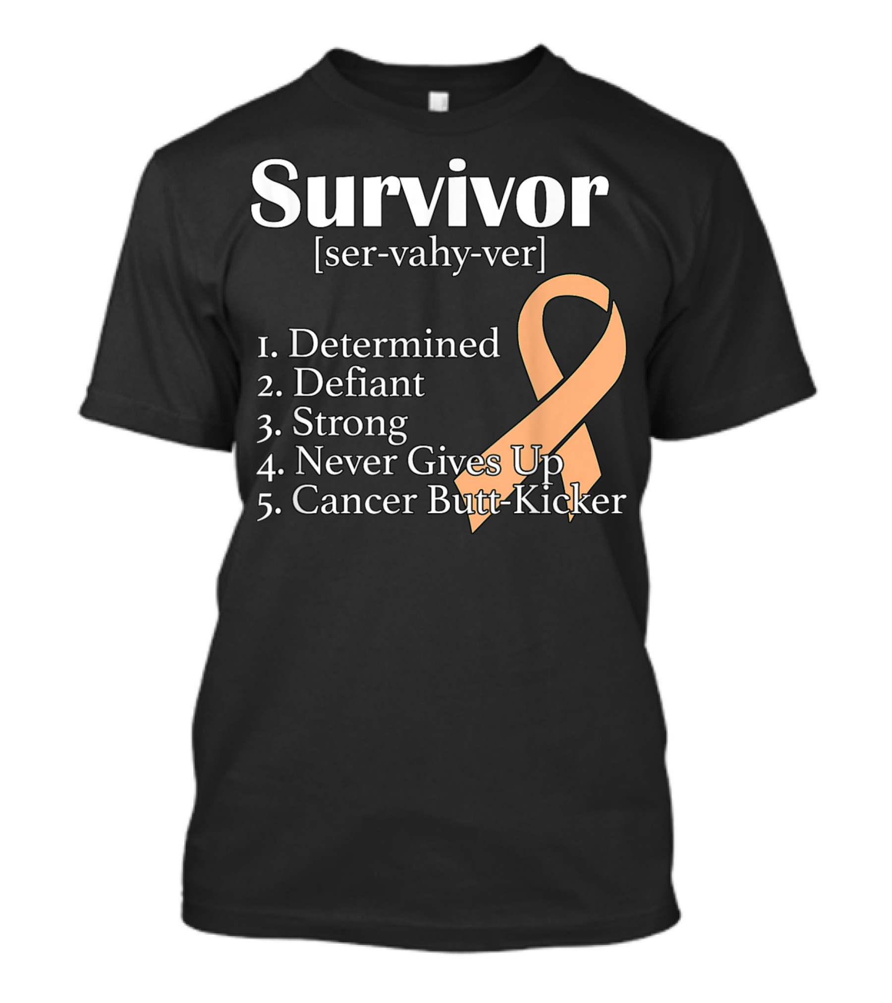 Survivor Definition Determined Defiant Strong Never Gives Up Cancer Butt-Kicker Peach T-Shirt