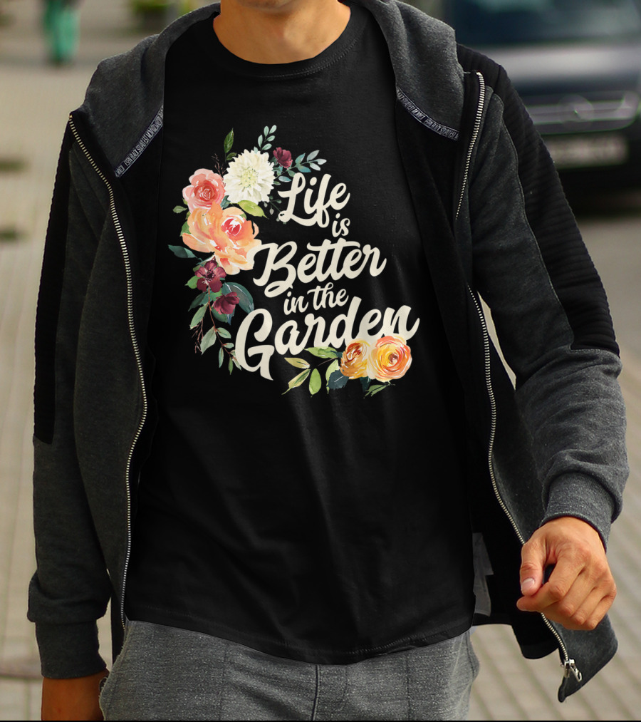 Life Is Better In The Garden Floral T-Shirt