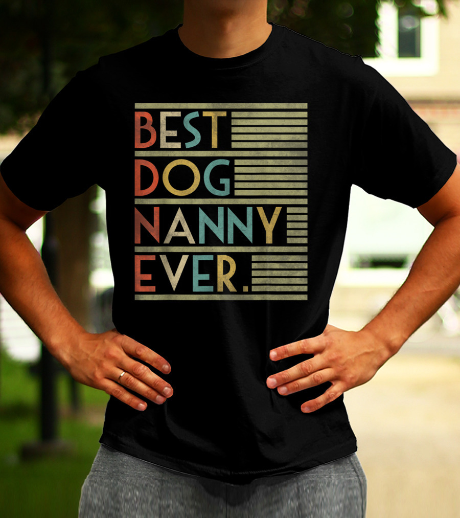 BEST DOG NANNY EVER FUNNY FOR DOG T-Shirt