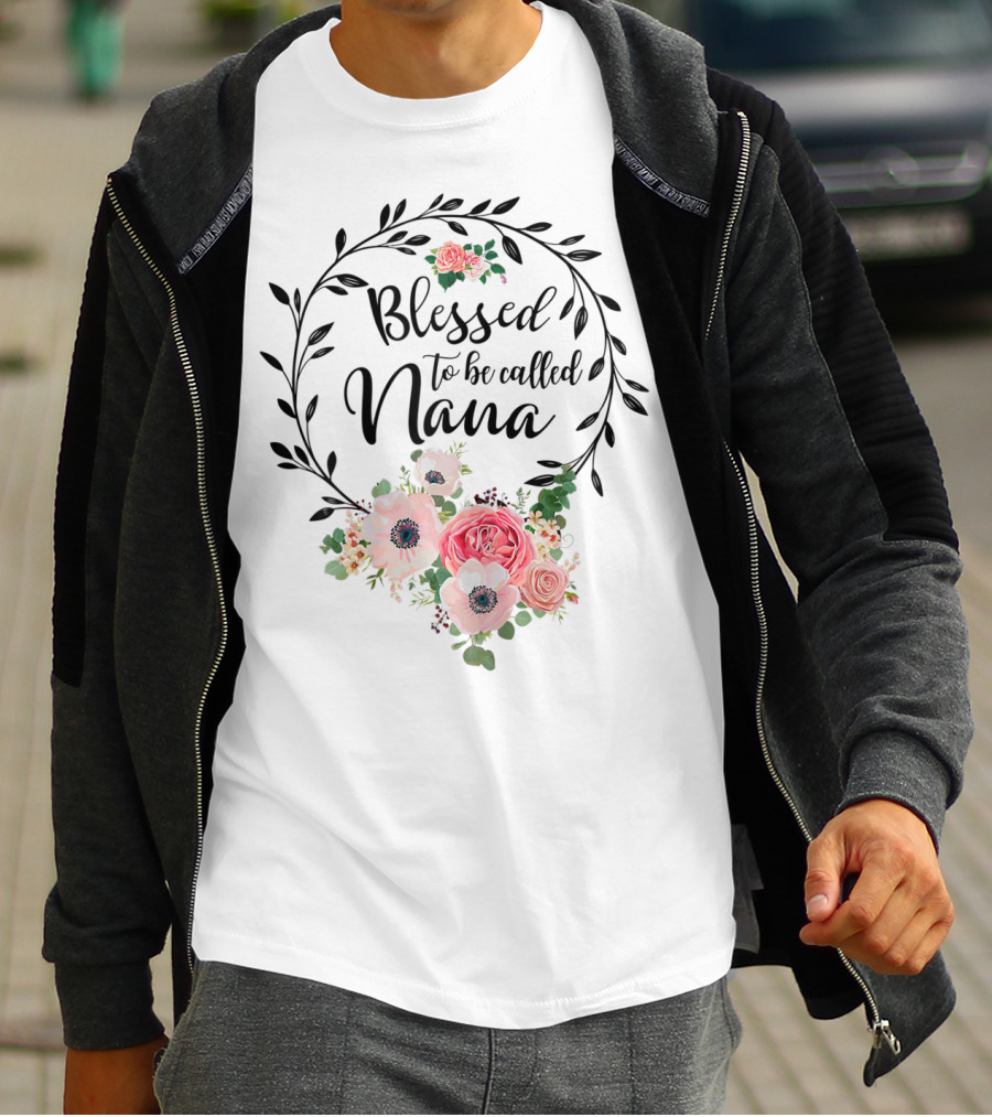 Blessed To Be Called Nana Floral Grandma Mother's Day Roses T-Shirt