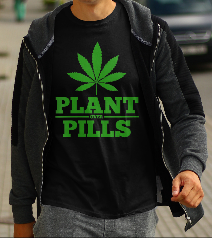 Funny Weed Smoker Plant Over Pills T-Shirt