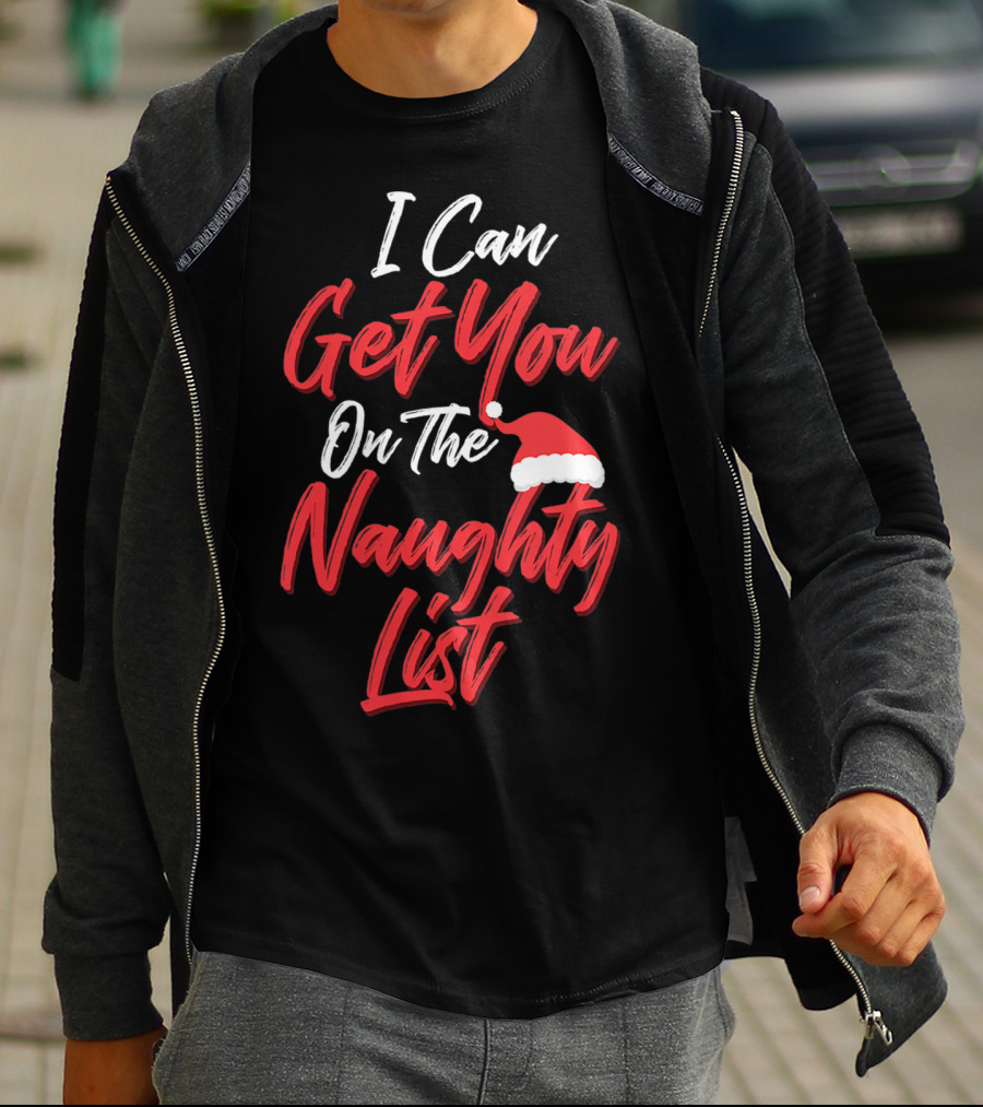 I Can Get You On The Naughty List Santa Hat Holiday Humor T-Shirt