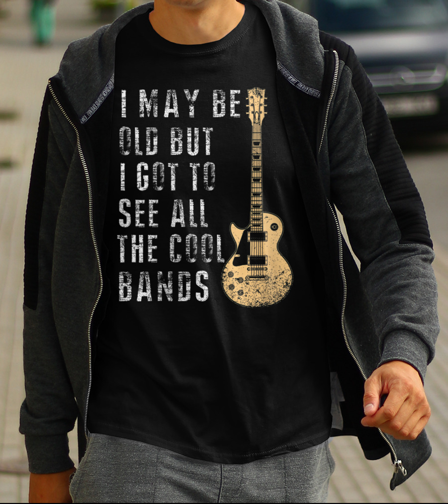 I May Be Old But I Got To See All The Cool Bands Electric Guitar Vintage Music Fans T-Shirt