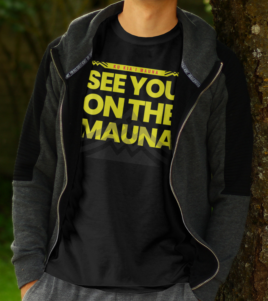 SEE YOU ON THE MAUNA KU KIA'I MAUNA T-Shirt