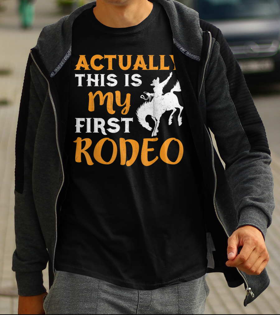 Actually This Is My First Rodeo Cowboy T-Shirt