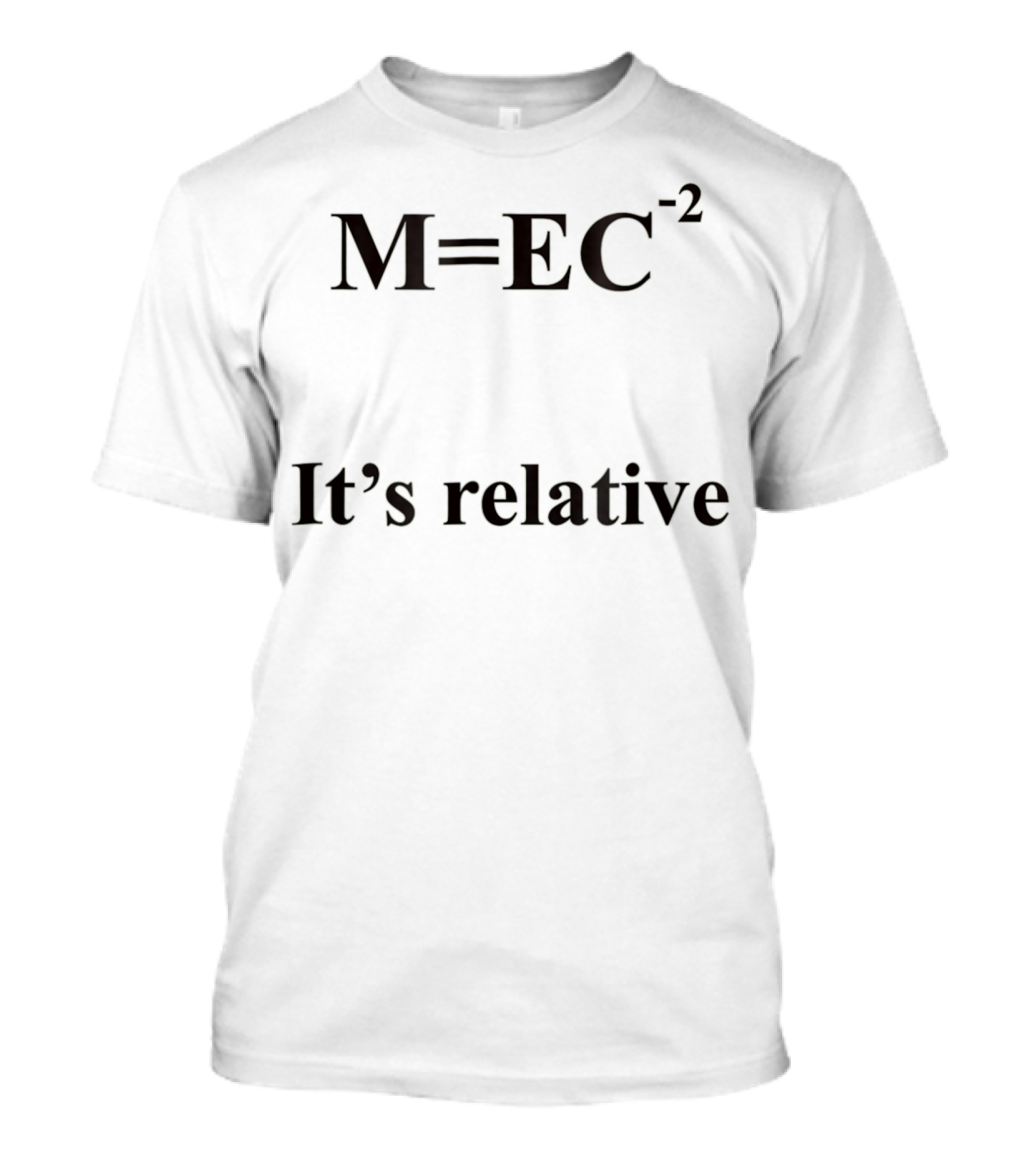 Albert Einstein's Relativity Theory It's Relative M=E/C^2 T-Shirt