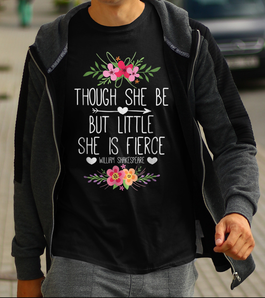 Though She Be But Little She Is Fierce William Shakespeare Floral Hearts T-Shirt