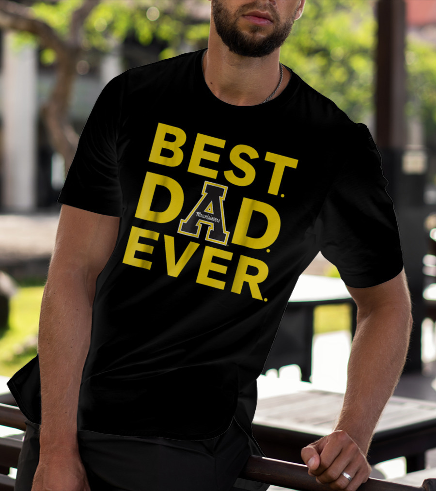 Best Dad Ever Appalachian State Mountaineers T-Shirt
