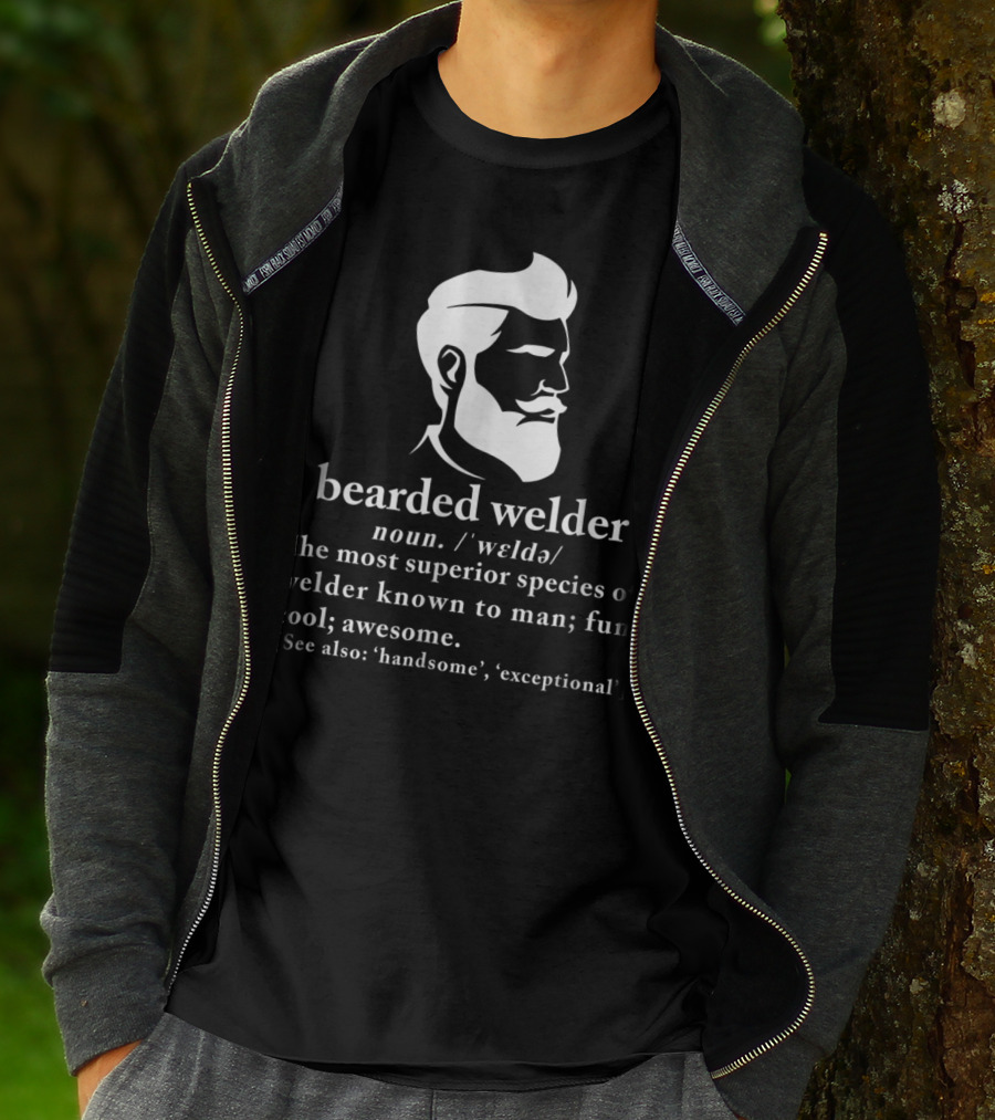 Bearded Welder Definition Noun Superior Species Fun Cool Awesome Handsome Exceptional T-Shirt