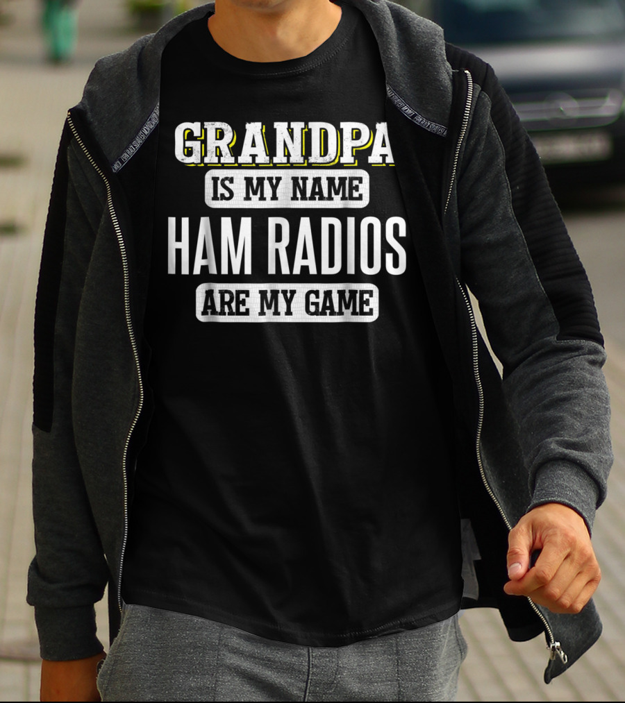 Grandpa Is My Name Ham Radios Are My Game T-Shirt