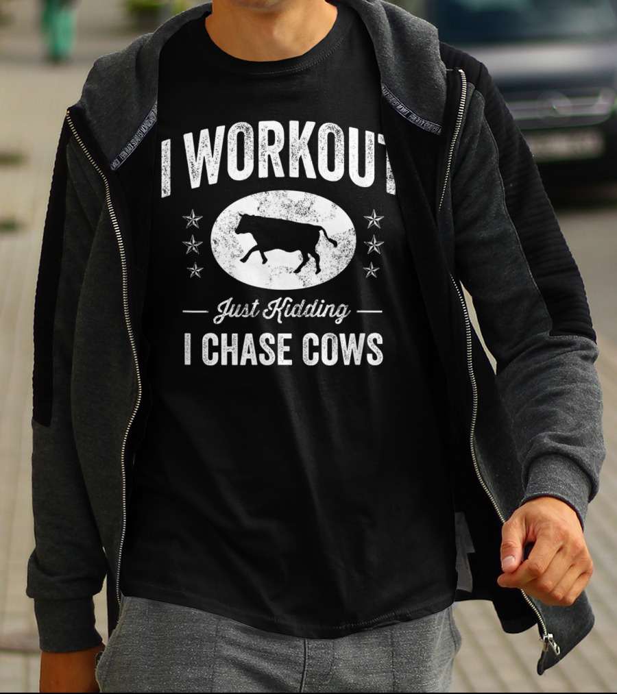 I Workout Just Kidding I Chase Cows Farming Cow T-Shirt
