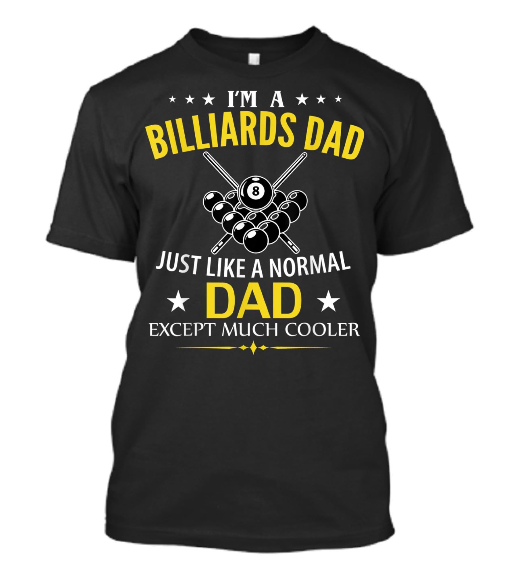 I'm A Billiards Dad Just Like A Normal Dad Except Much Cooler T-Shirt