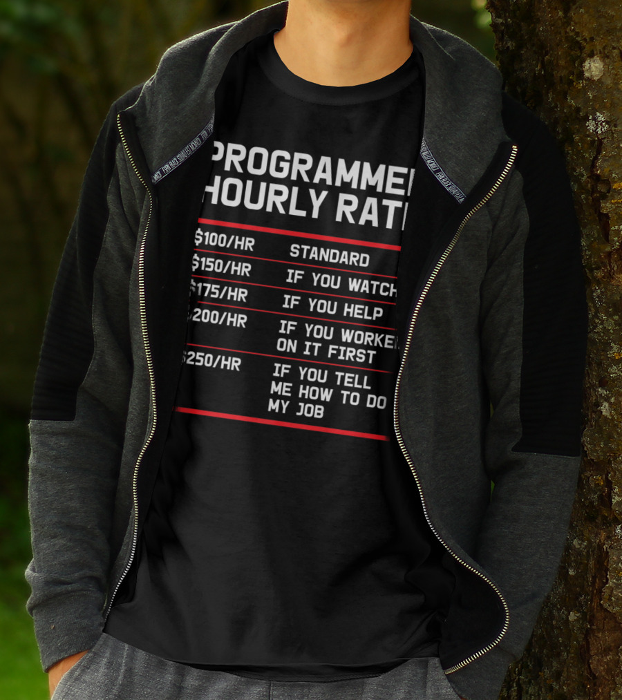 Funny Programmer Hourly Rate If You Tell Me How To Do My Job T-Shirt