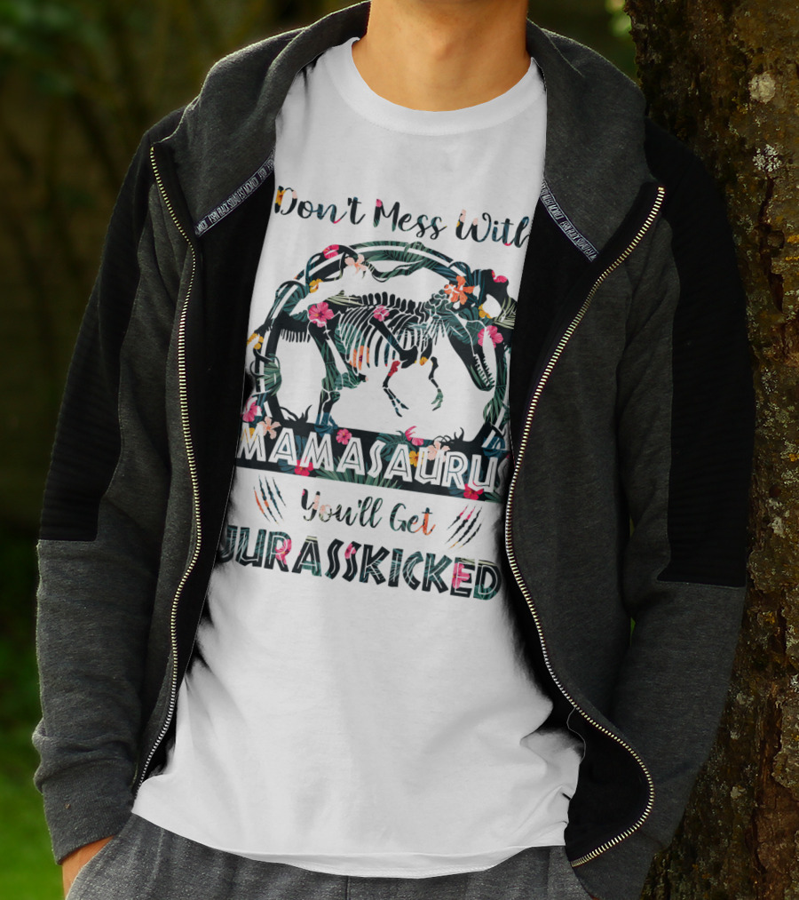 Don't Mess With Mamasaurus You'll Get JurassKicked Floral Dinosaur T-Shirt