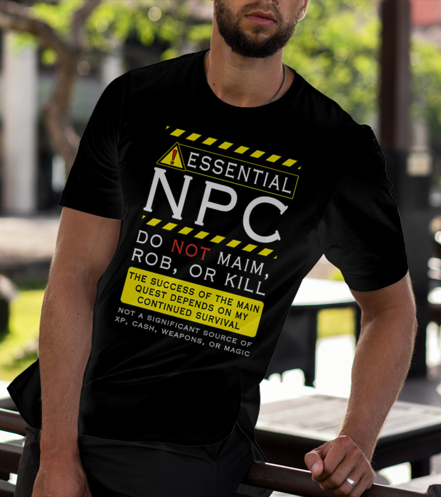 Essential NPC Do Not Maim Rob Or Kill Funny Awesome Roleplaying Game T-Shirt
