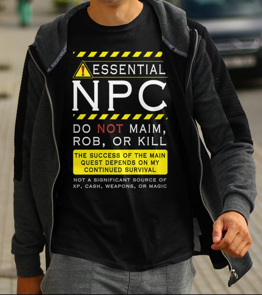 Essential NPC Do Not Maim Rob Or Kill Funny Awesome Roleplaying Game T-Shirt