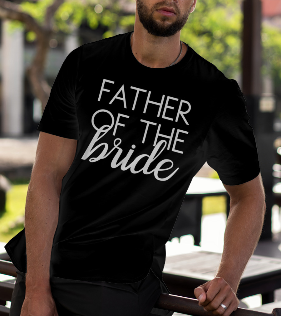 Father Of The Bride Matching Family Wedding Bridal Party T-Shirt
