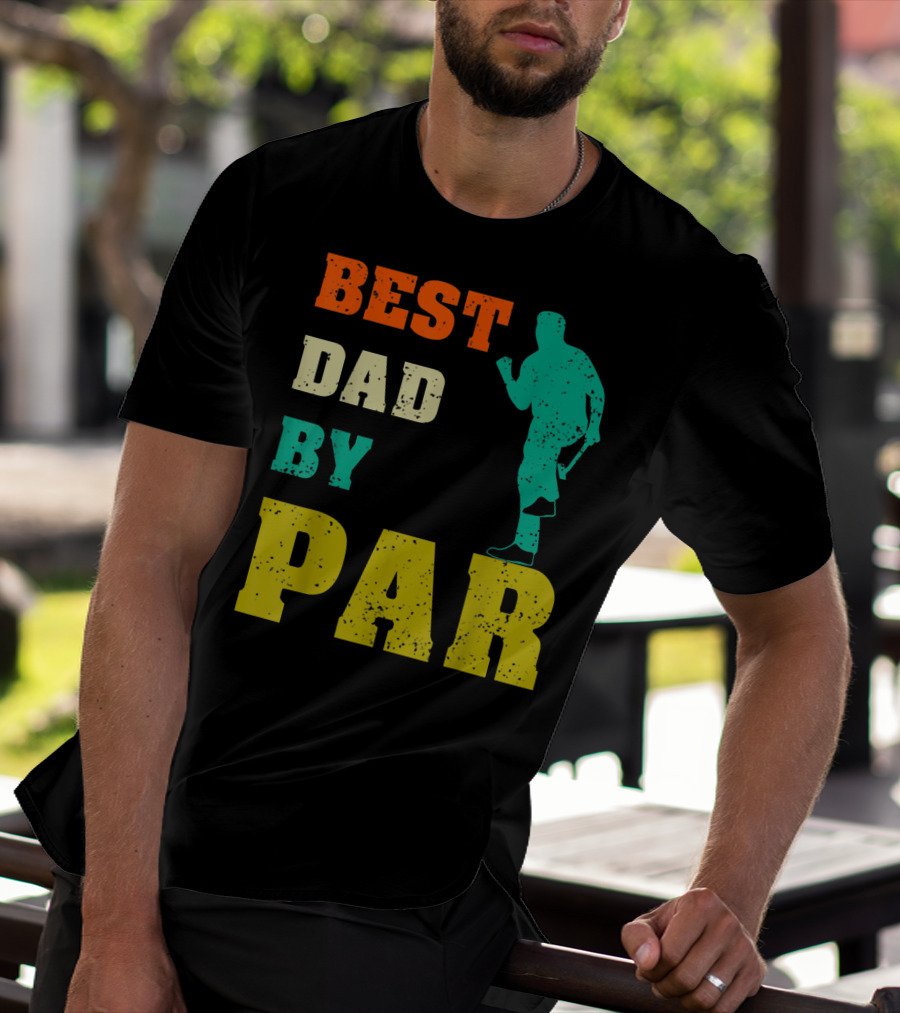 Best Dad By Par Dad Golfer Silhouette From Son Daughter T-Shirt