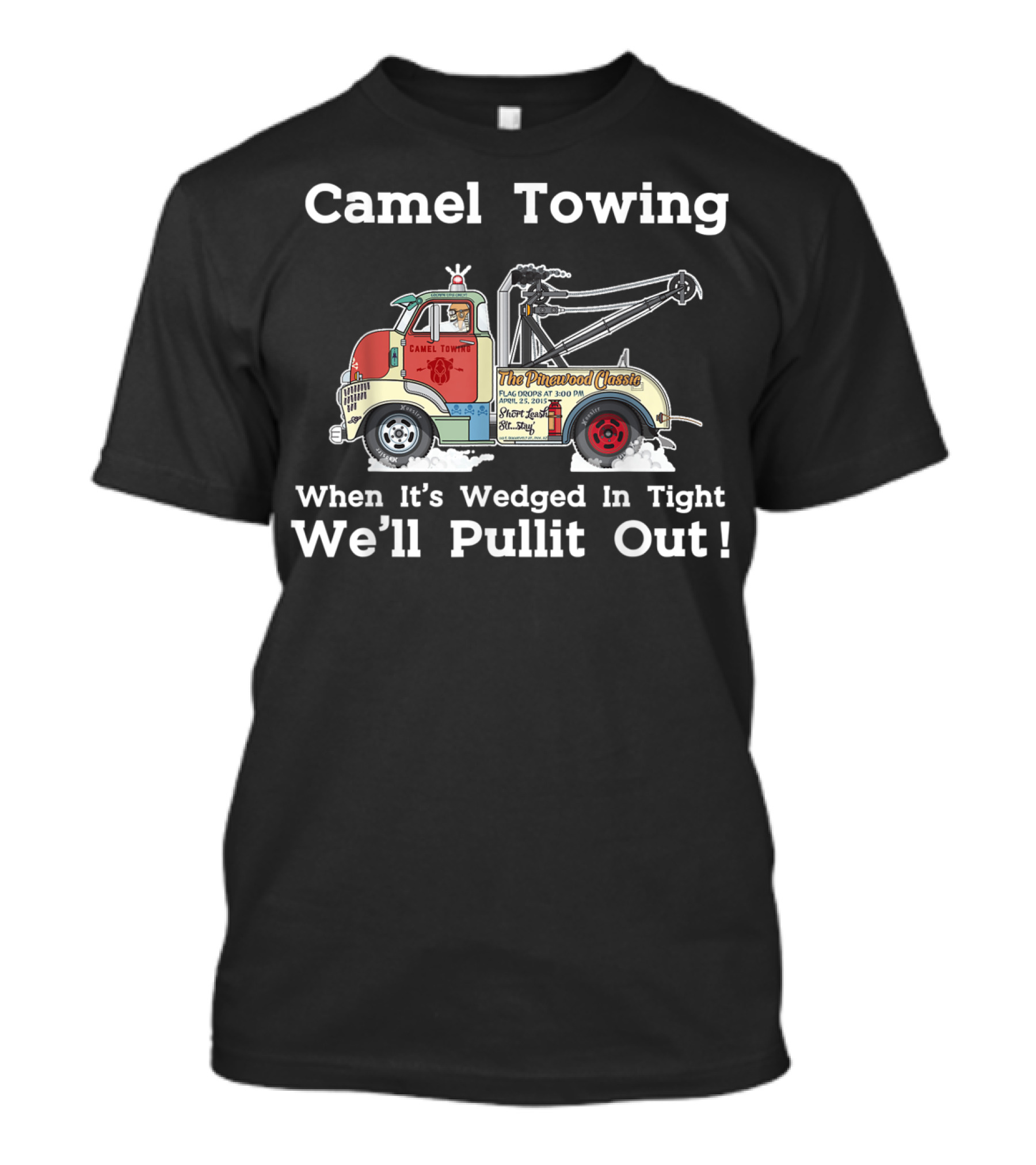 Camel Towing The Pinstriped Classic When It's Wedged In Tight We'll Pullit Out Funny Adult Humor Rude T-Shirt