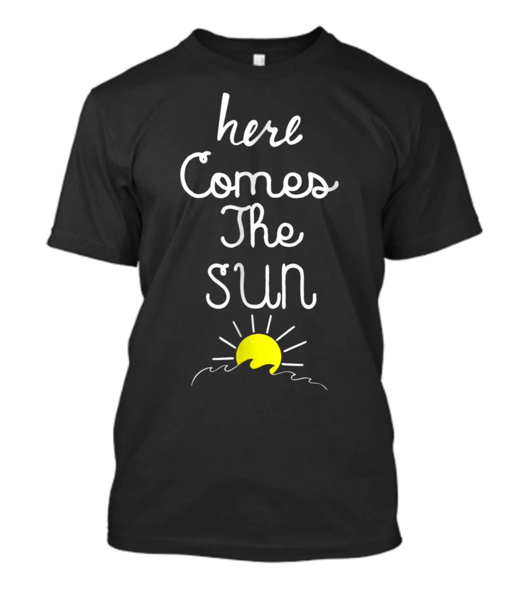 Here Comes The Sun Positive Energy Summer Iconic Yellow Sun With Handwritten Text T-Shirt