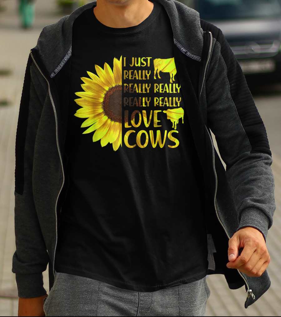 I Just Really Really Really Really Love Cows Sunflower Hippie T-Shirt