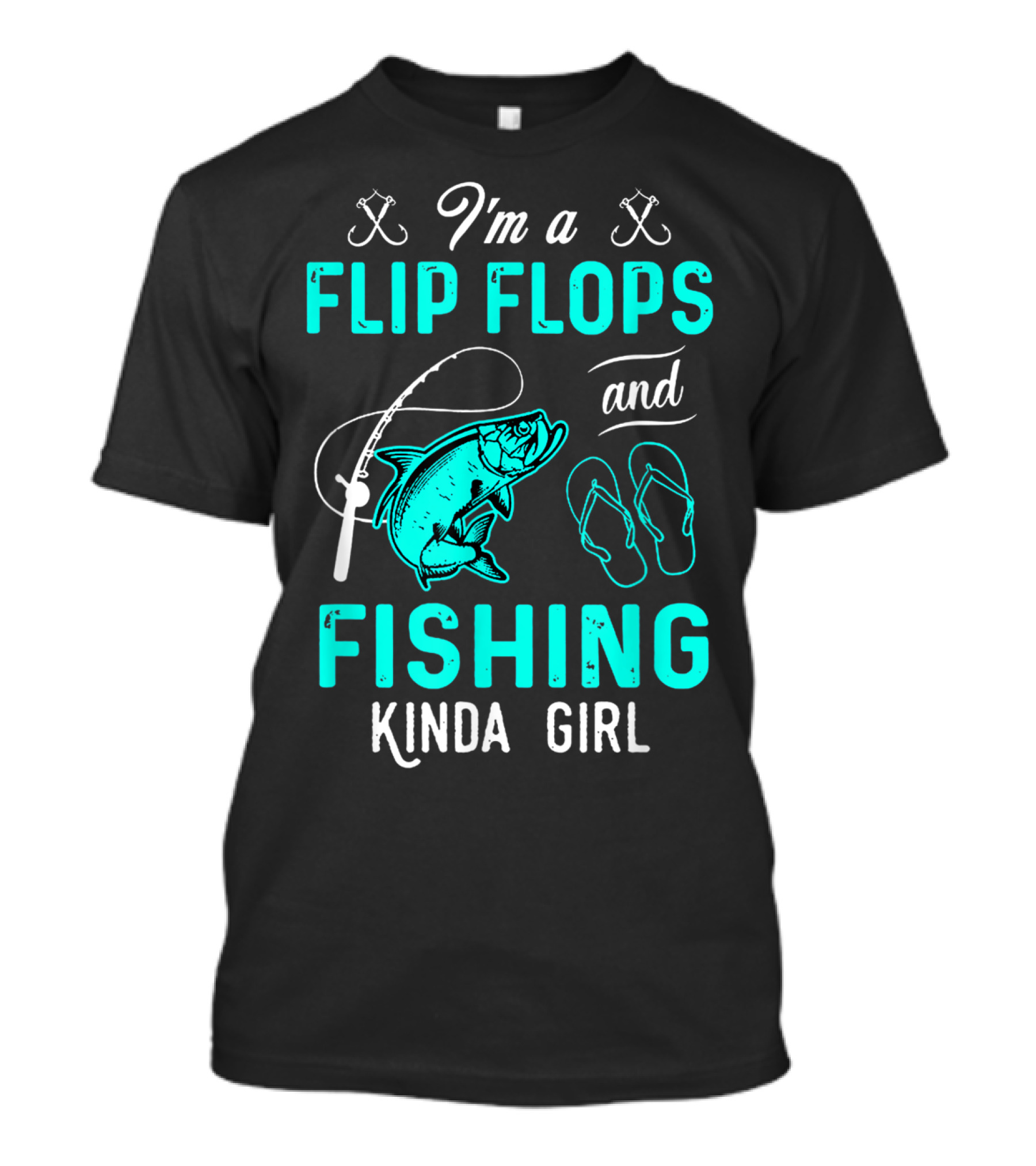 I'm A Flip Flops And Fishing Kinda Girl With Fishing Rod And Fish T-Shirt