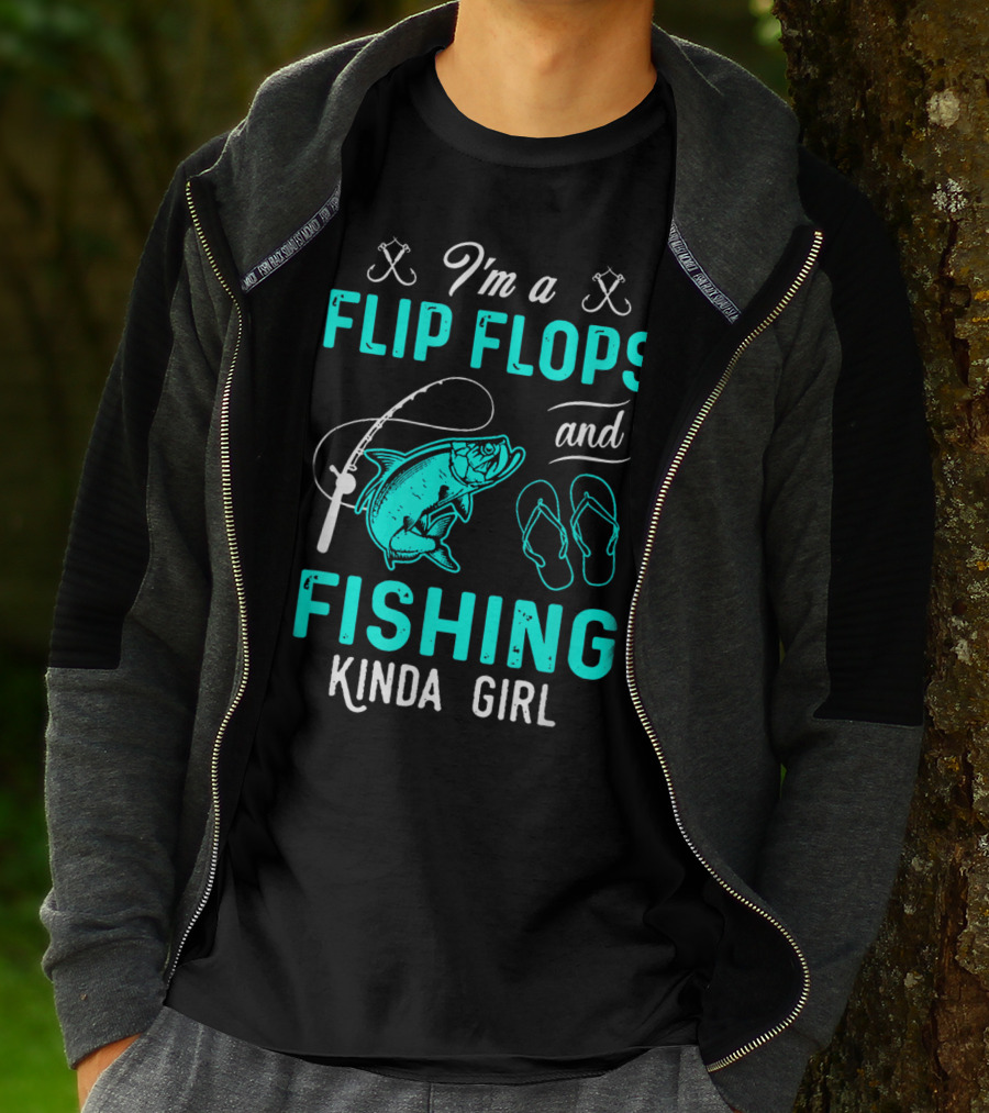 I'm A Flip Flops And Fishing Kinda Girl With Fishing Rod And Fish T-Shirt