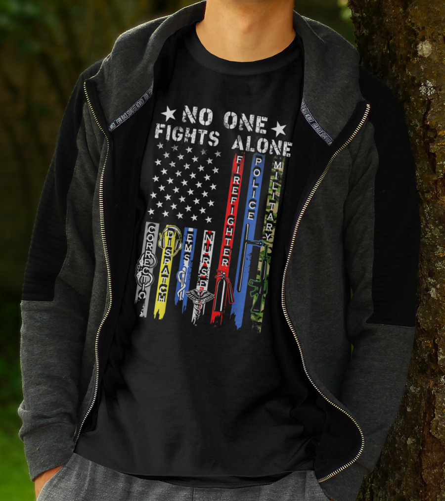 No One Fights Alone USA Flag Correction Dispatch EMS Nurse Firefighter Police Military T-Shirt