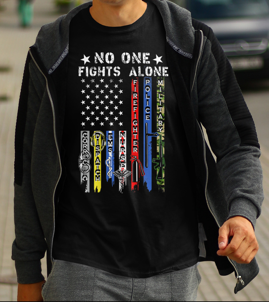 No One Fights Alone USA Flag Correction Dispatch EMS Nurse Firefighter Police Military T-Shirt