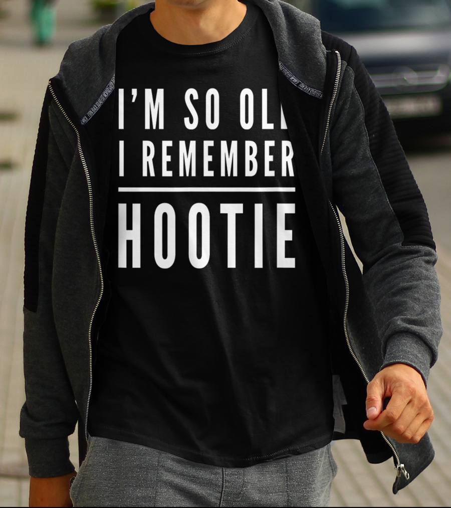 I'm So Old I Remember Hootie T-Shirt