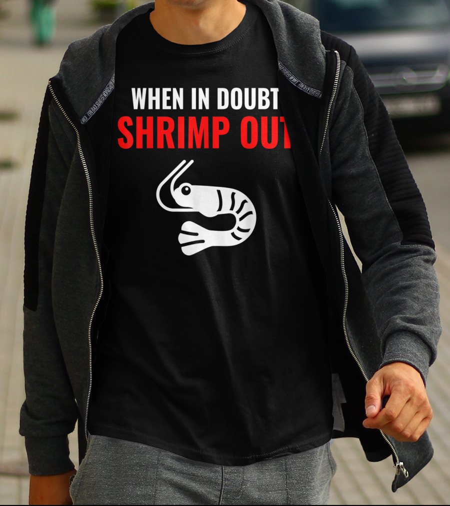 When In Doubt Shrimp Out Jiu Jitsu Expression T-Shirt