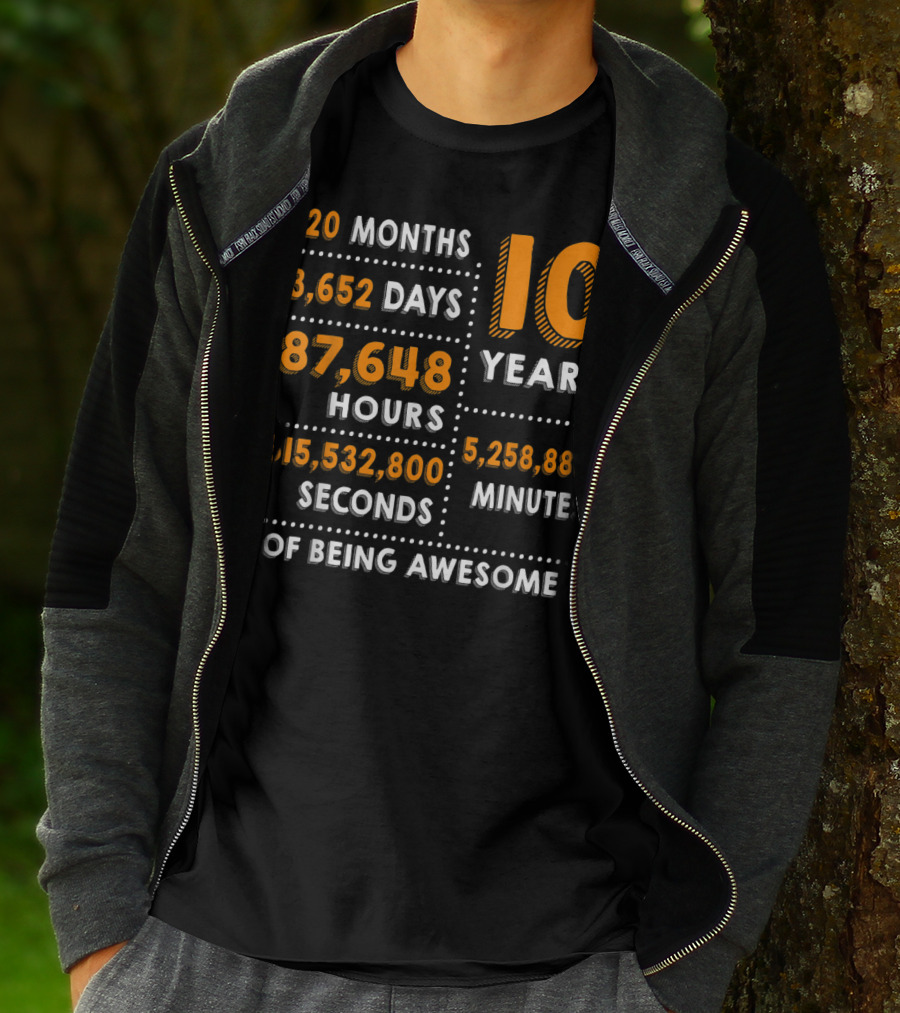 120 Months 3652 Days 87648 Hours 315532800 Seconds 10 Years 5258880 Minutes Of Being Awesome T-Shirt