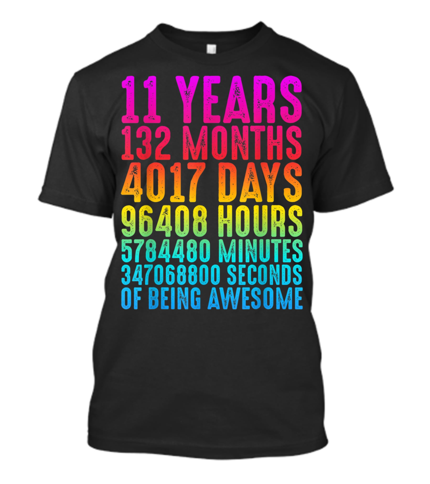 11 Years 132 Months 4017 Days 96408 Hours 5784480 Minutes 347068800 Seconds Of Being Awesome T-Shirt