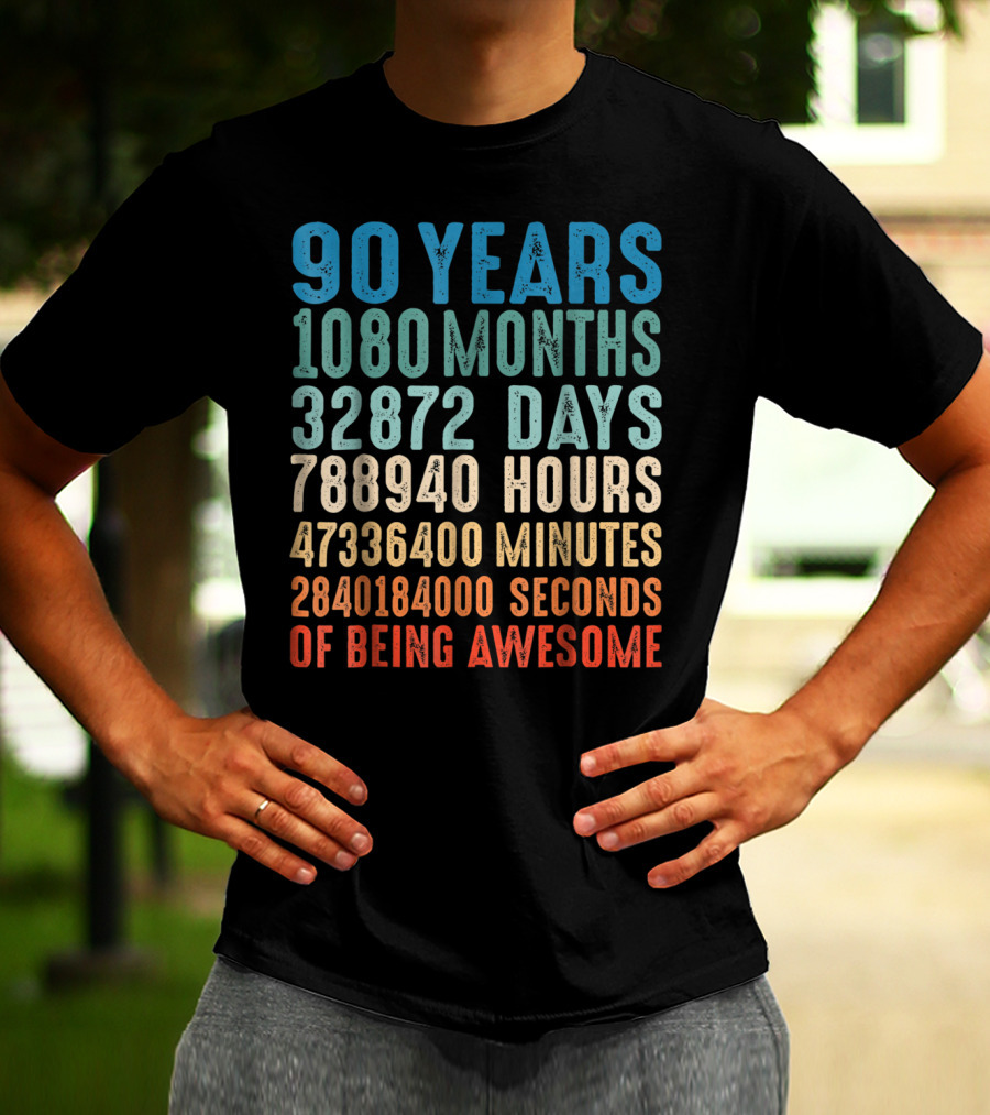 90 Years 1080 Months 32872 Days 788940 Hours 47336400 Minutes 2840184000 Seconds Of Being Awesome T-Shirt