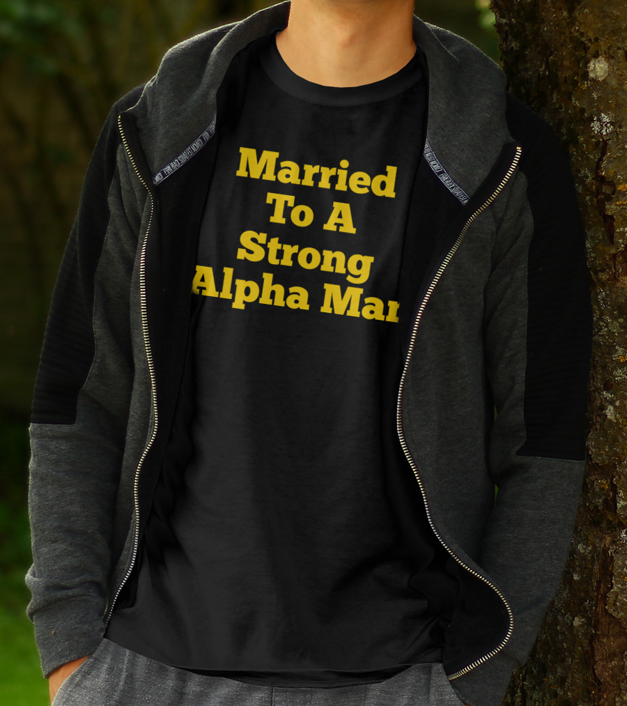 Married To A Strong Alpha Man Fraternity Phi Wife Partner T-Shirt