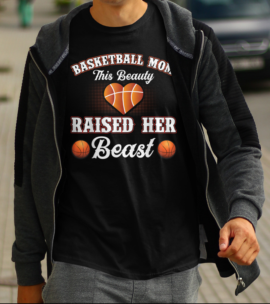 Basketball Mom This Beauty Raised Her Beast T-Shirt