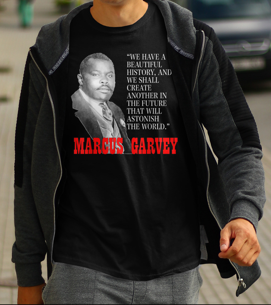 Black History Month Pride Marcus Garvey Quote Astonish The World T-Shirt