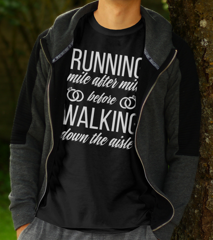 Running Mile After Mile Before Walking Down The Aisle T-Shirt