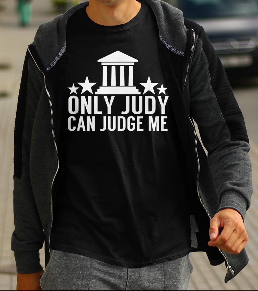 Only Judy Can Judge Me Funny Sarcastic TV Stars T-Shirt