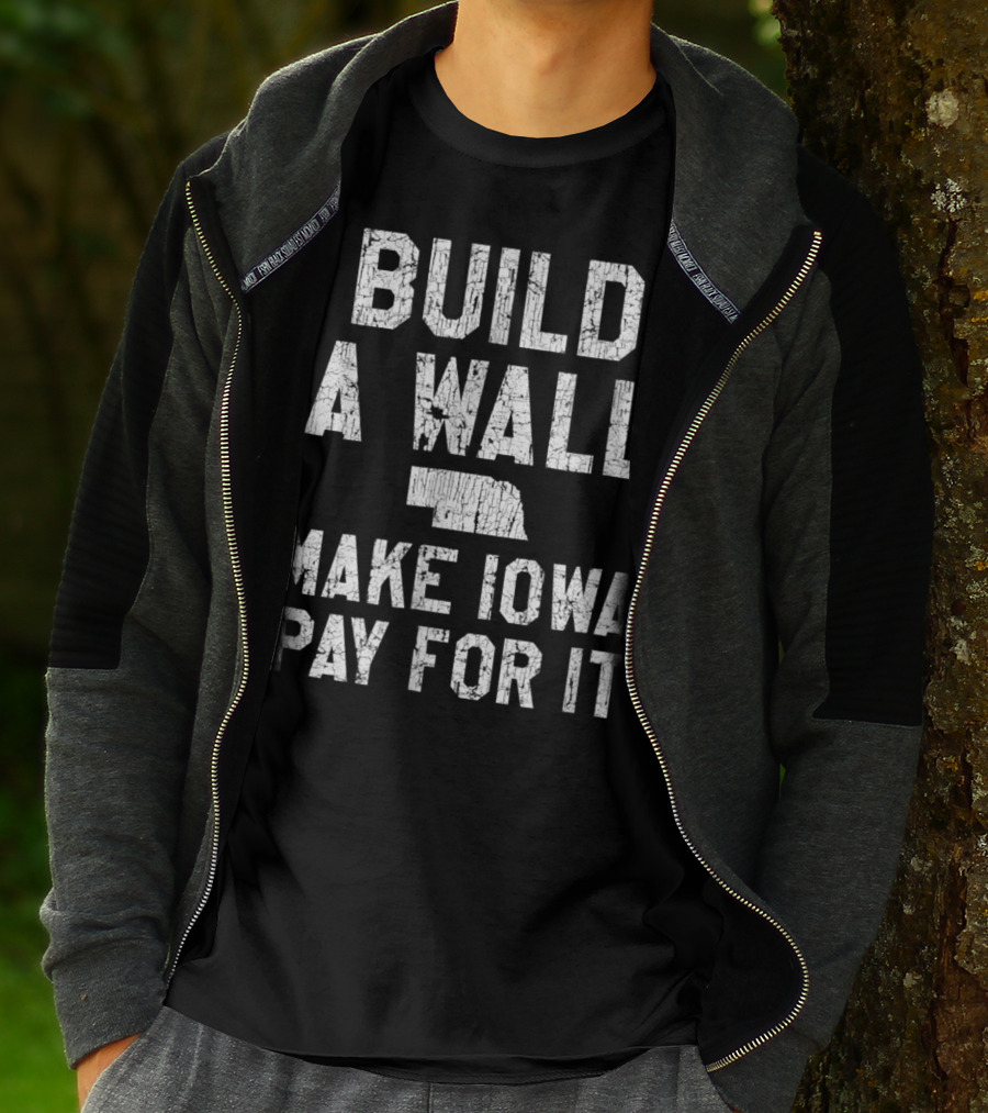 Build A Wall Make Iowa Pay For It Nebraska Fan Football Rivalry T-Shirt
